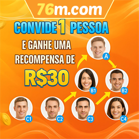 76m.com Indique amigos para receber um bônus